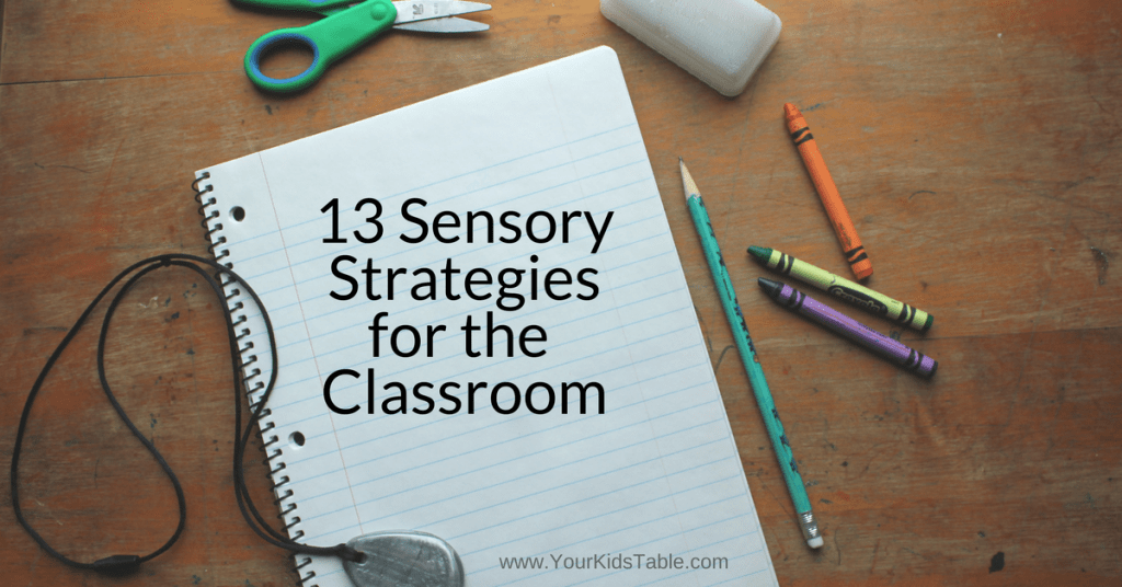 13 Easy Sensory Strategies for the Classroom Your Kid's Table