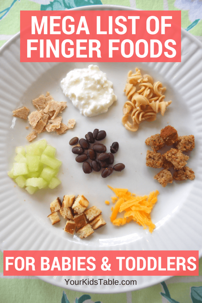 Mega List of Table Foods for Your Baby or Toddler - Your Kid's Table