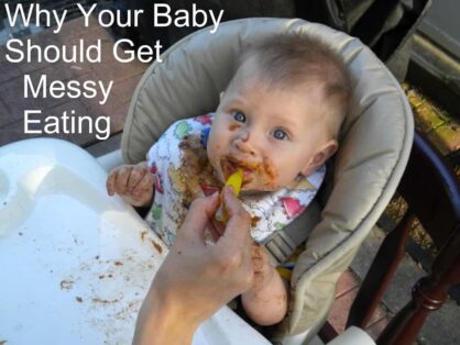 Why You Should Let Your Baby (or toddler) Get Messy Eating - Your