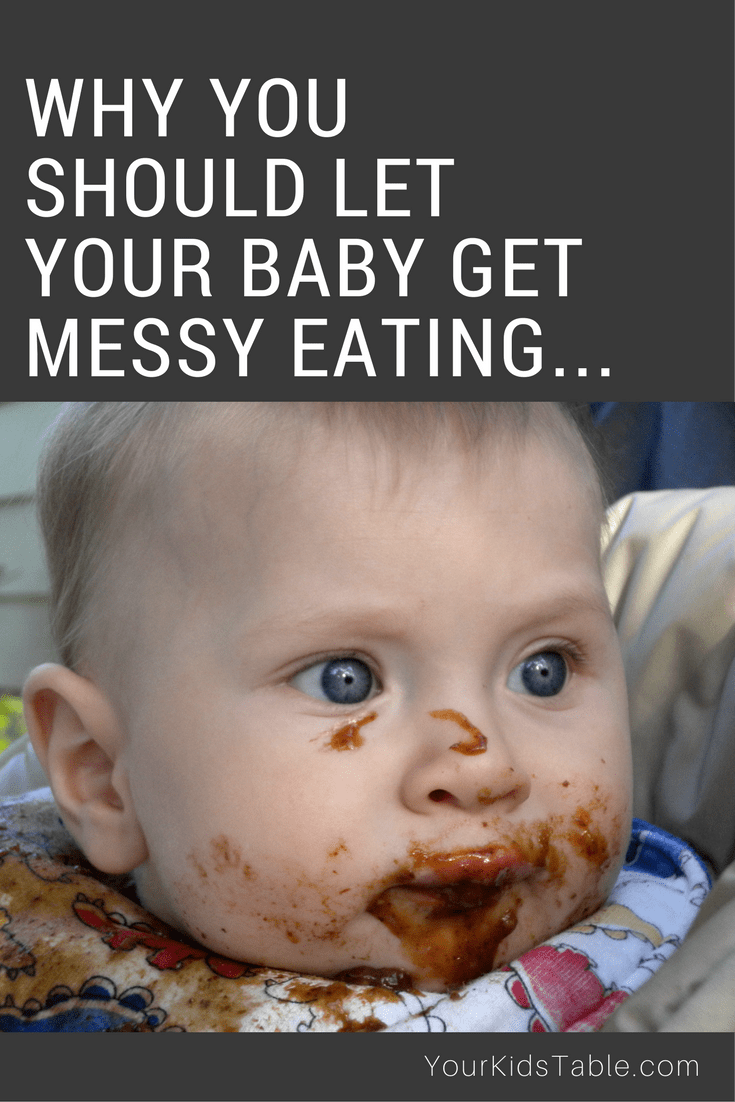 Why You Should Let Your Baby Or Toddler Get Messy Eating Your Kid S Table