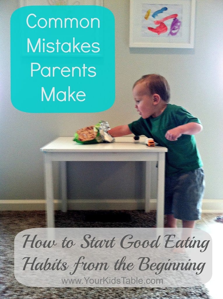 Common Mistakes Parents Make How To Start Good Eating Habits Your Kid S Table