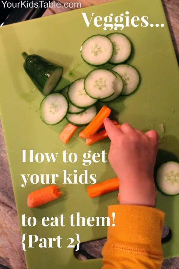 Getting Kids to Eat Veggies {Part 2}