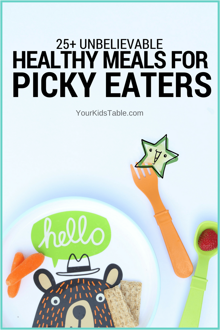 Unbelievably Easy Healthy Meals For Picky Eaters Free Printable 