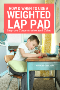 How and When to Use a Weighted Lap Pad for Concentration and Calming