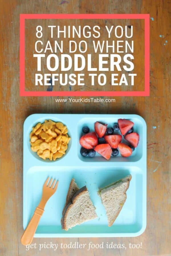 8 Things You Can Do When a Toddler Refuses to Eat - Your Kid's Table