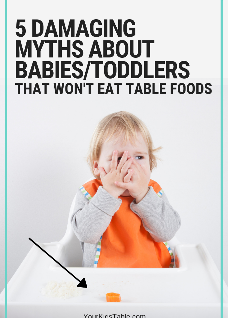 5 Myths About Babies and Toddlers that Won’t Eat Table Foods