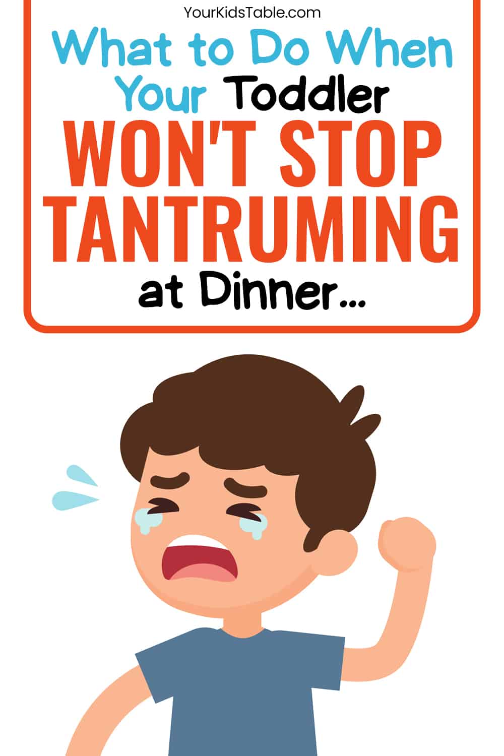 5 Ways to Stop Mealtime Tantrums for Toddlers and Kids Your Kid's Table