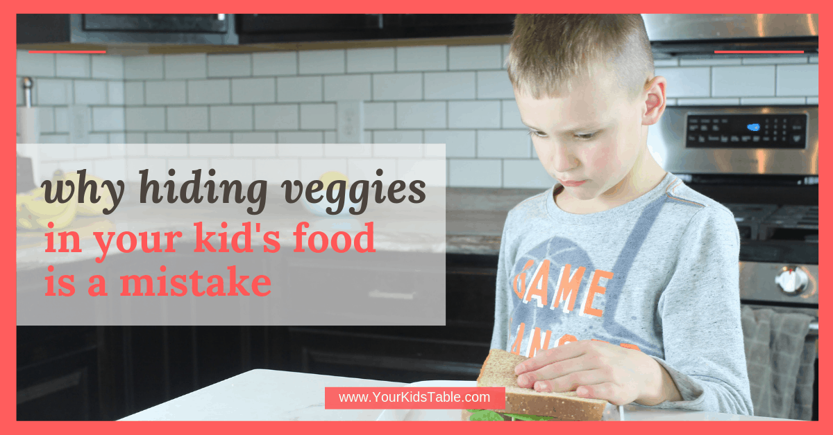 why-hidden-veggie-recipes-for-kids-are-a-mistake-your-kid-s-table