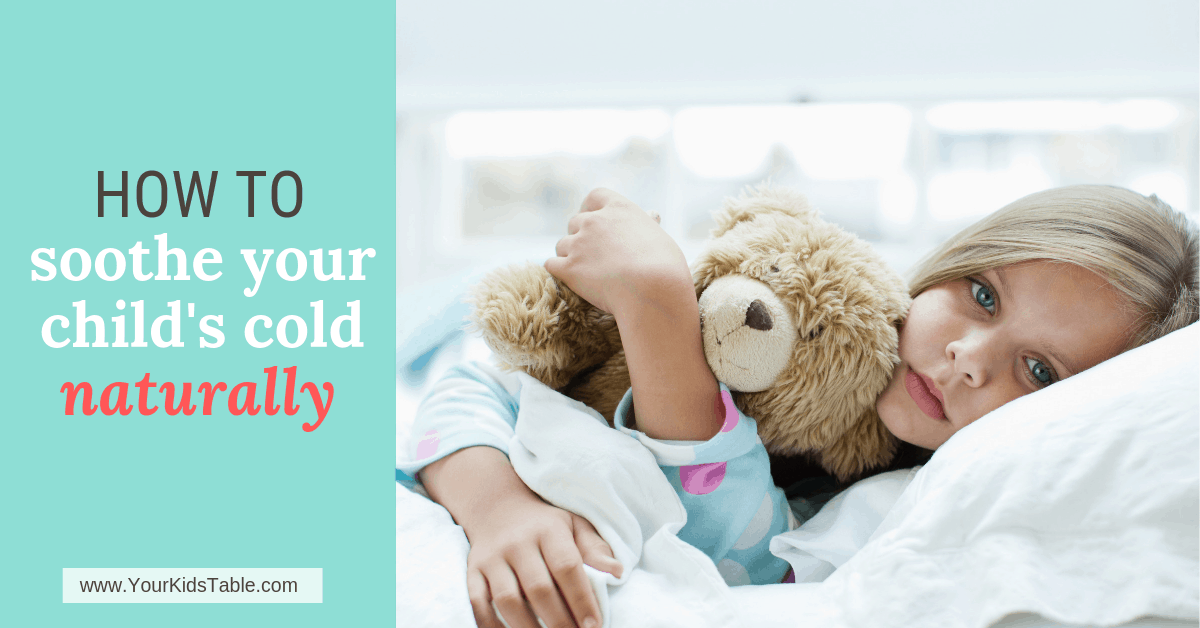 How to Soothe Your Child's Cold Naturally Your Kid's Table