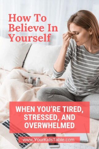 How to Believe in Yourself When You’re Tired, Stressed, and Overwhelmed With a Picky Eater