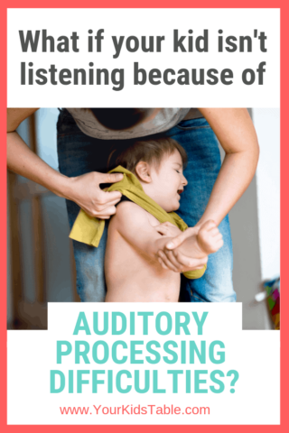 What If Your Kid Isn’t Listening Because of Auditory Processing Difficulties?