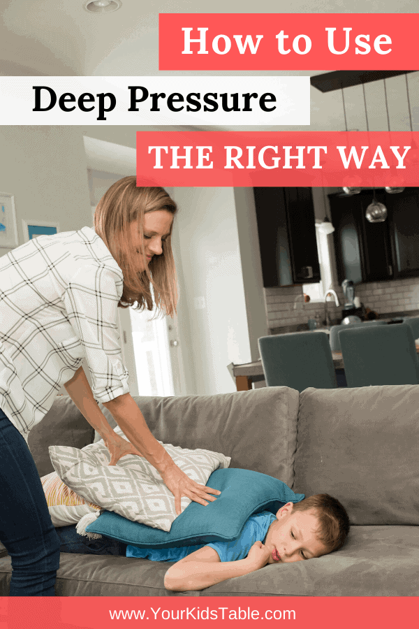 Learn how to use deep pressure to help your kid calm down and focus. And, discover over 9 deep pressure activities you can use in your home.  #deeppressure #deeppressuresensory #deeppressureactivitiesforkids #deeppressuresensoryactivities #deeppressuresensoryactivitieskids