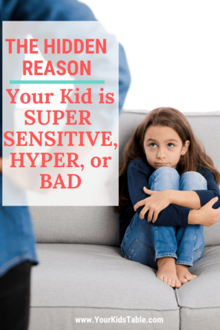 The Hidden Reason Your Kid is Super Sensitive, Hyper, or Bad!