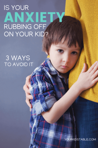 Is Your Anxiety Rubbing Off On Your Kid? 3 Ways to Avoid It