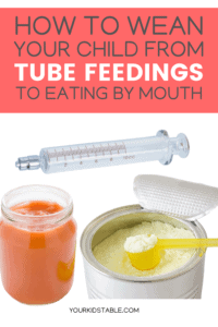 weaning from tube feedings - Your Kid's Table