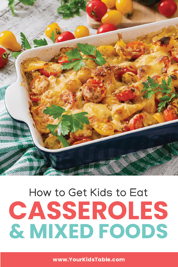 how to get kids to eat casseroles Your Kid's Table