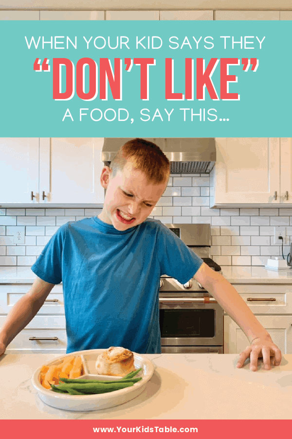 Does your kid claim to "not like" many foods? Don't miss exactly what to say the next time they declare they don't like a food, it will totally turn the tables on them and even leave them open to trying a new food! #pickyeating #pickyeaters #pickyeatingfoodideas