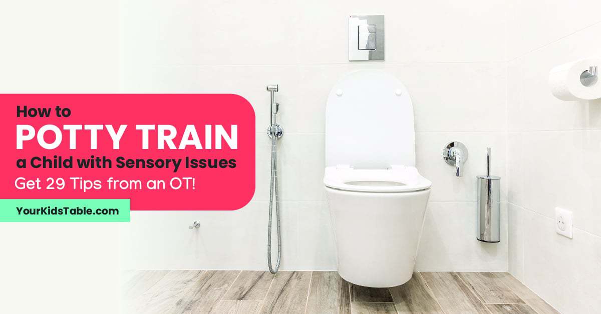 How to Potty Train a Child with Sensory Issues Your Kid's Table