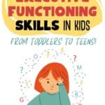 Learn key executive functioning skills by age, and engaging executive functioning activities to boost development for toddlers, kids, and teens!