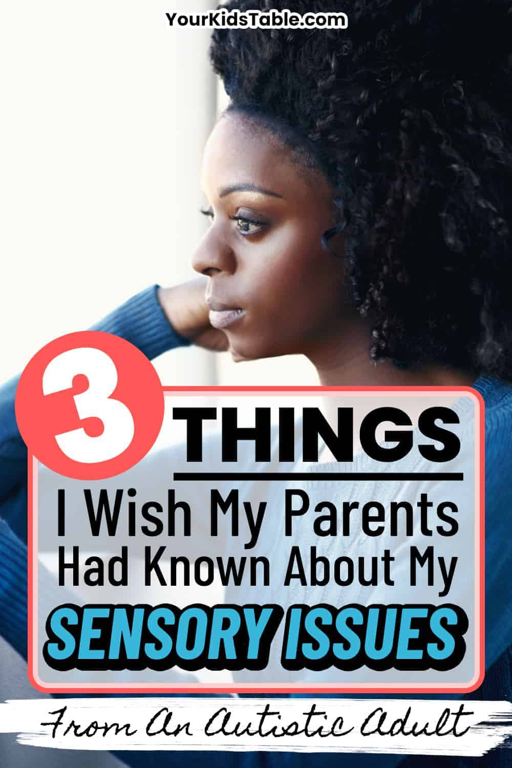 An Autistic adult, that was once an autistic girl, offers 3 things she wishes her parents knew on how to support kids with sensory issues as they grow and change.